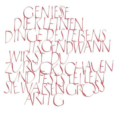 "Geniesse die kleinen Dinge des Lebens" Kalligrafie